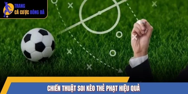 Chiến thuật soi kèo thẻ phạt hiệu quả